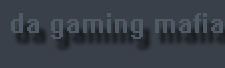 Da Gaming Mafia Forums